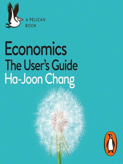 Title details for Economics--The User's Guide by Ha-Joon Chang - Wait list